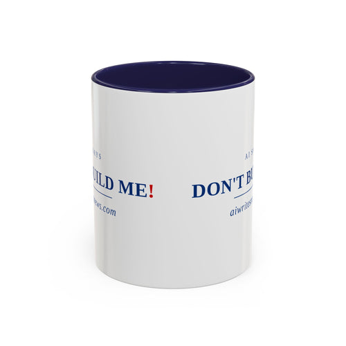 Accent Coffee Mug - "Don't Build Me" Funny AI Skeptic Novelty Mug