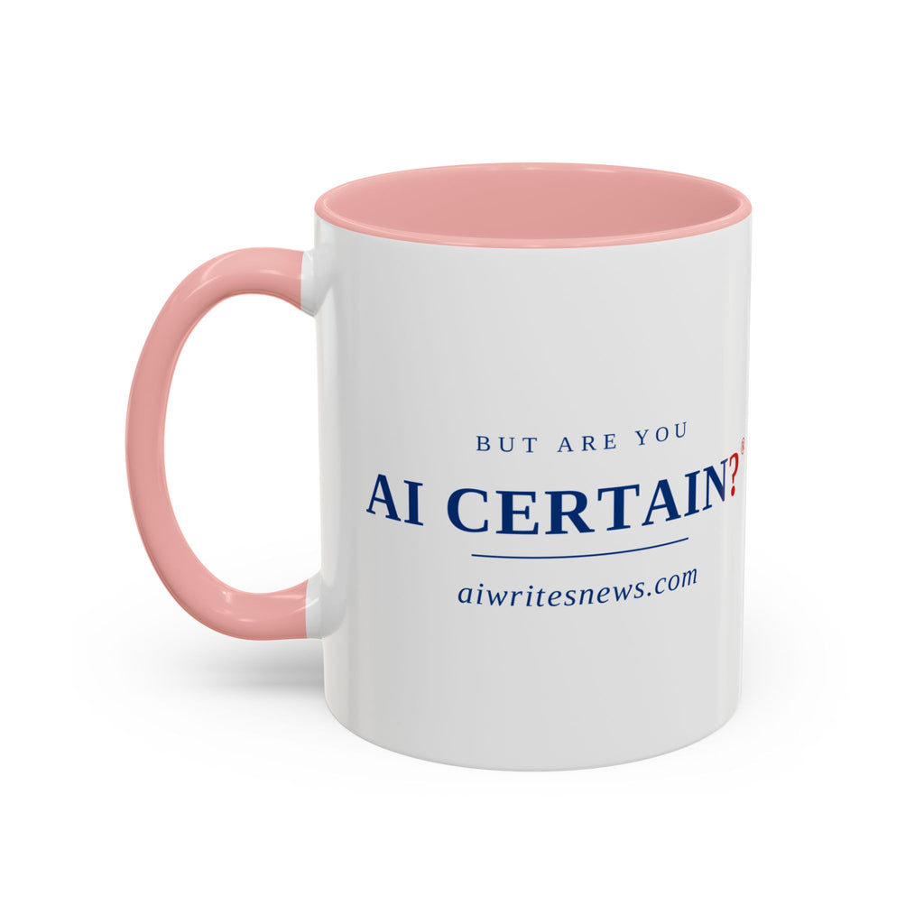 Accent Coffee Mug - "But Are You AI Certain?" Funny AI Skeptic Novelty Mug